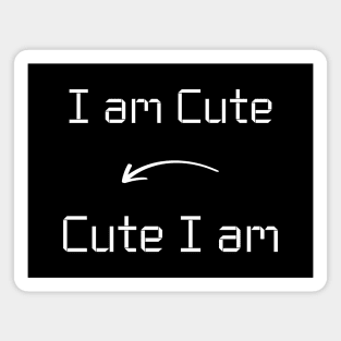 I am Cute T-Shirt mug apparel hoodie tote gift sticker pillow art pin Magnet